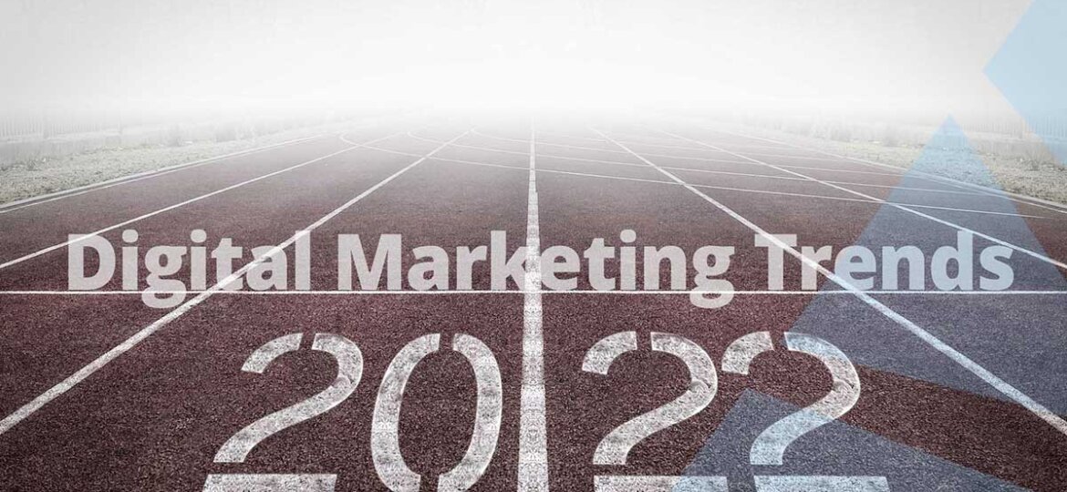 4 Digital Marketing Trends to Watch in 2022