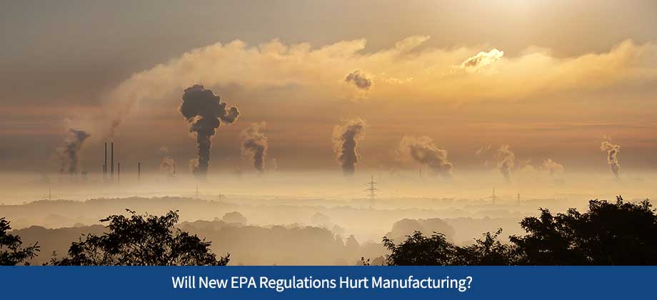ARF-Blog-06162023 Will New EPA Regulations Hurt Manufacturing?