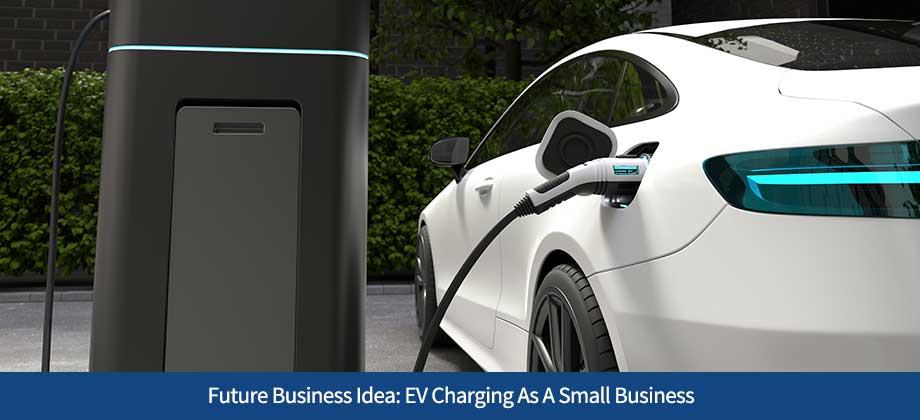 ARF-Blog-05282024 Future Business Idea: EV Charging As A Small Business