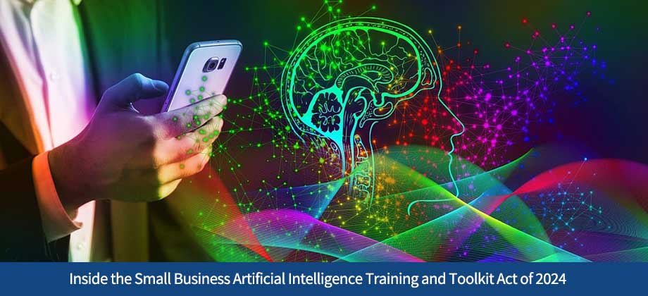 ARF-Blog-07022024 Inside the Small Business Artificial Intelligence Training and Toolkit Act of 2024