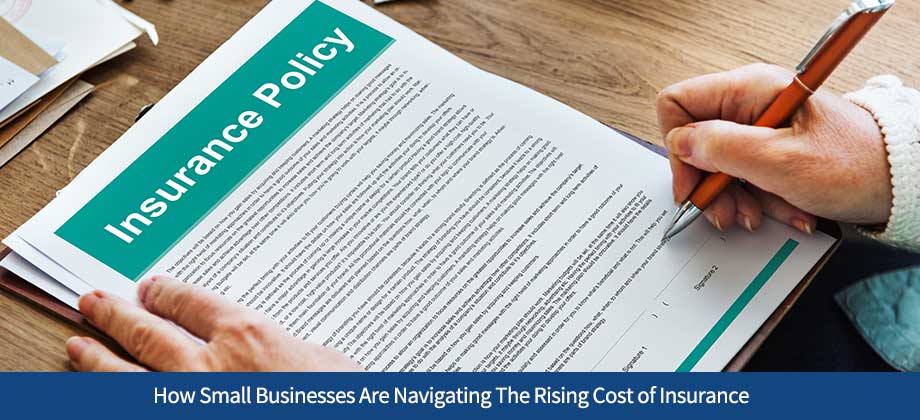 How Small Businesses Are Navigating The Rising Cost of Insurance