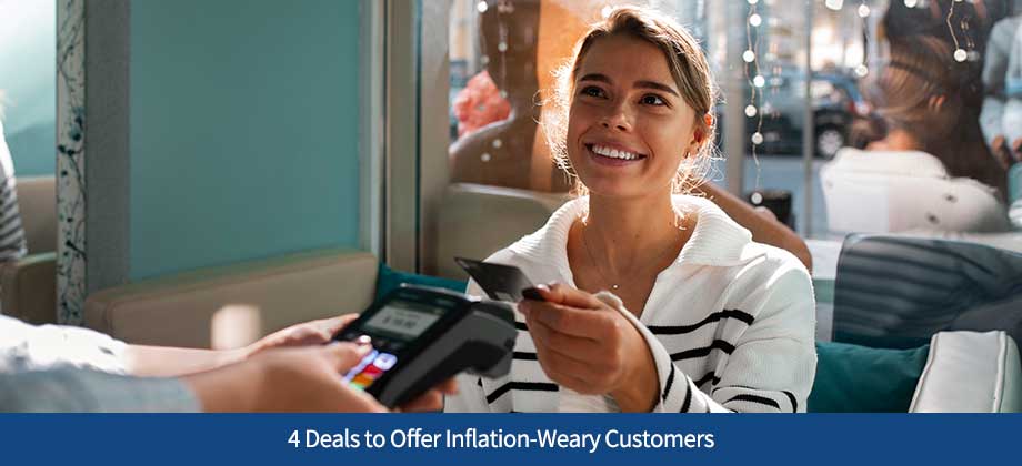 4 Deals to Offer Inflation-Weary Customers