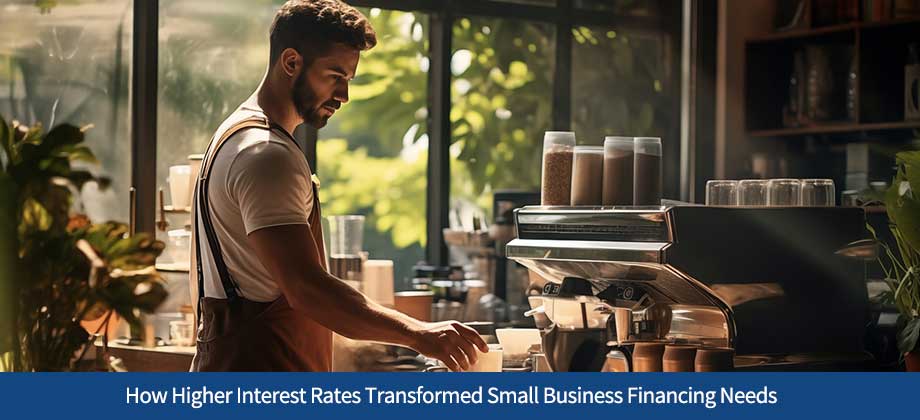 How Higher Interest Rates Transformed Small Business Financing Needs