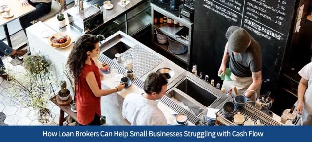 How Loan Brokers Can Help Small Businesses Struggling with Cash Flow