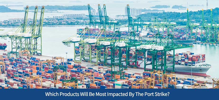 Which Products Will Be Most Impacted By The Port Strike?