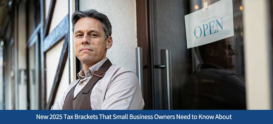 New 2025 Tax Brackets That Small Business Owners Need to Know About