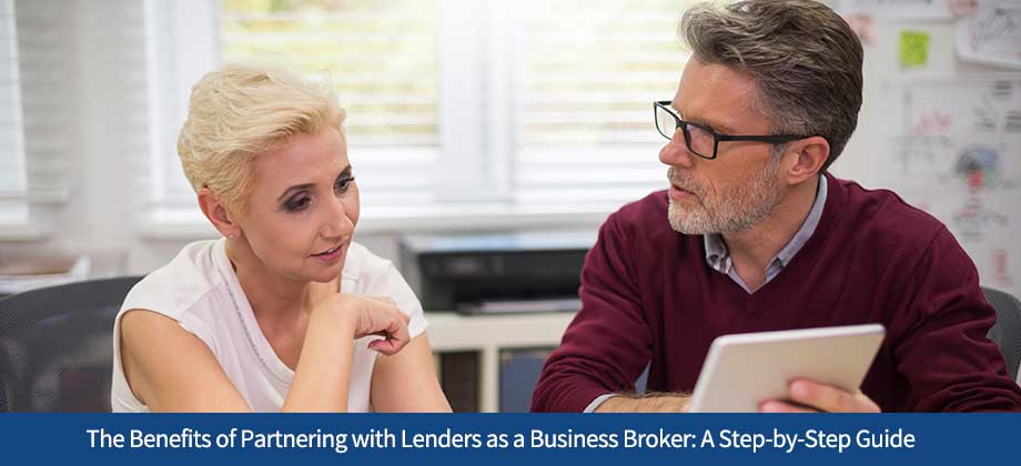 The Benefits of Partnering with Lenders as a Business Broker: A Step-by-Step Guide