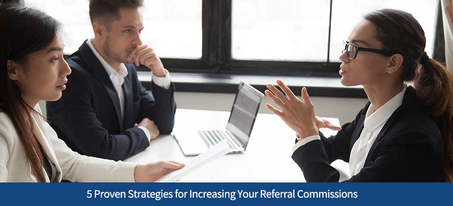 5 Proven Strategies for Increasing Your Referral Commissions