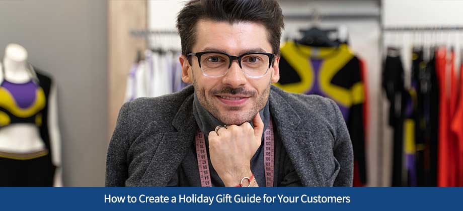 How to Create a Holiday Gift Guide for Your Customers