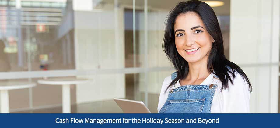 Cash Flow Management for the Holiday Season and Beyond