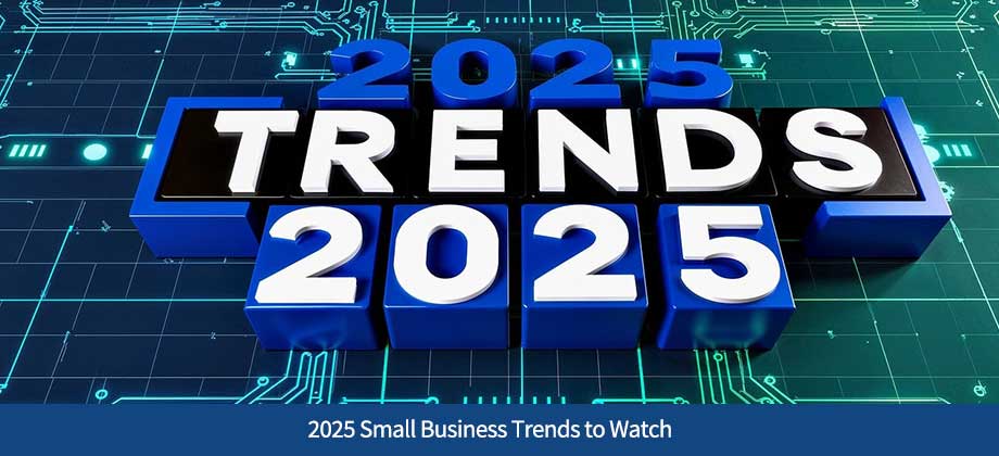 2025 Small Business Trends to Watch