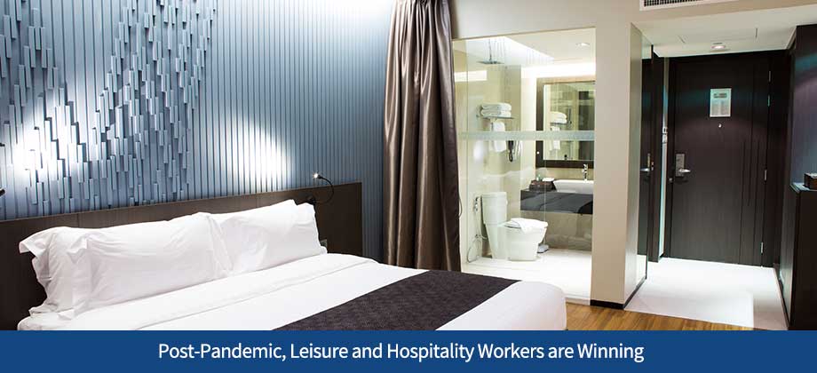 Post-Pandemic, Leisure and Hospitality Workers are Winning