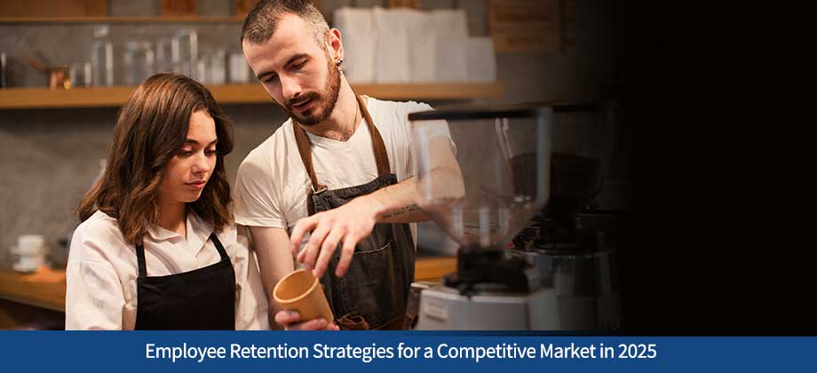 Employee Retention Strategies for a Competitive Market in 2025