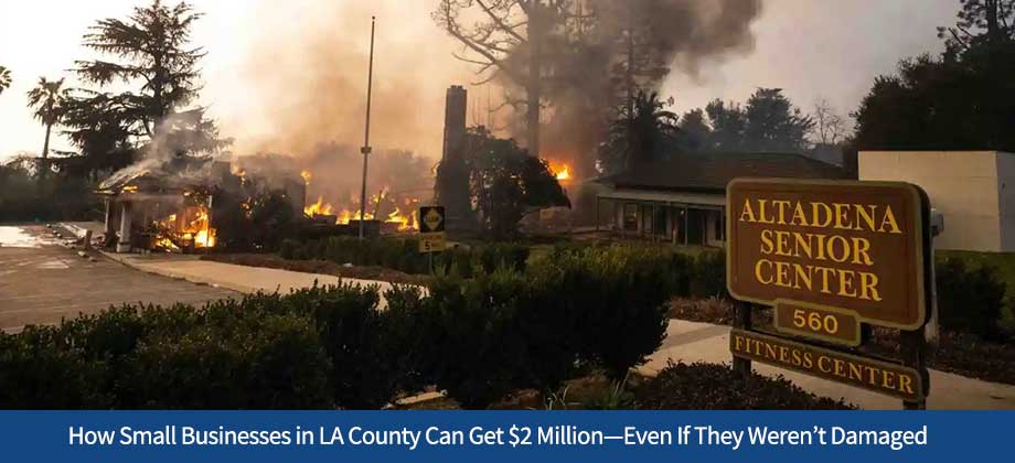 How Small Businesses in LA County Can Get $2 Million—Even If They Weren’t Damaged