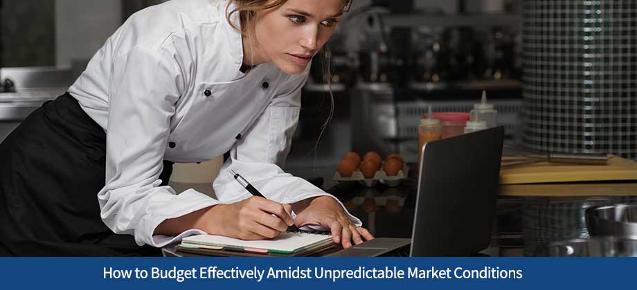 How to Budget Effectively Amidst Unpredictable Market Conditions