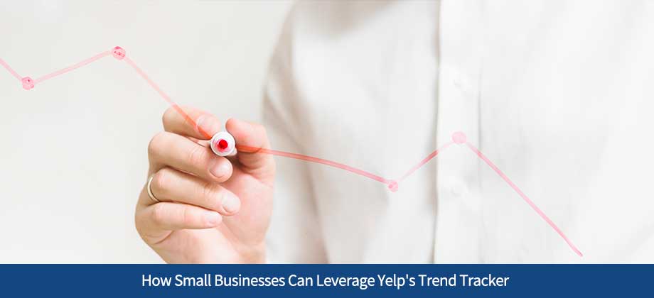 How Small Businesses Can Leverage Yelp's Trend Tracker