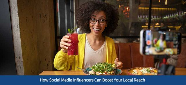 How Social Media Influencers Can Boost Your Local Reach