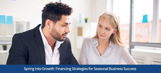 Spring Into Growth: Financing Strategies for Seasonal Business Success