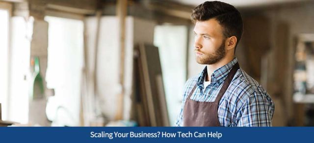 Scaling Your Business? How Tech Can Help