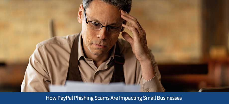 How PayPal Phishing Scams Are Impacting Small Businesses