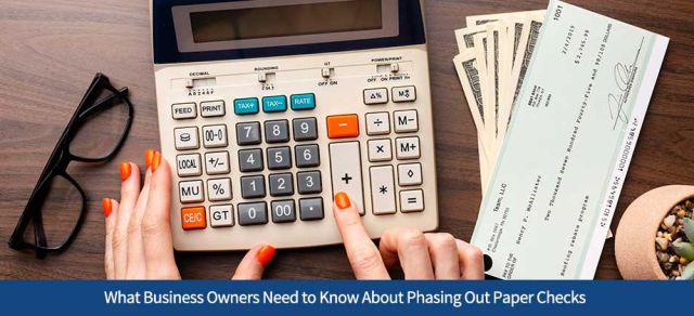 What Business Owners Need to Know About Phasing Out Paper Checks