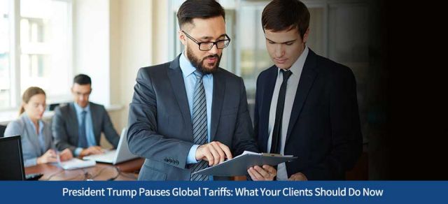 President Trump Pauses Global Tariffs: What Your Clients Should Do Now