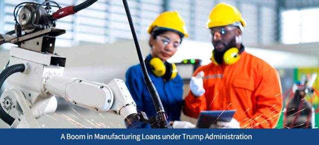 A Boom in Manufacturing Loans under Trump Administration