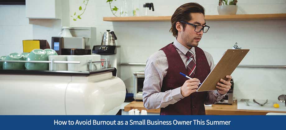 How to Avoid Burnout as a Small Business Owner This Summer