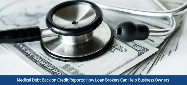Medical Debt Back on Credit Reports: How Loan Brokers Can Help Business Owners