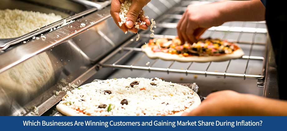 Which Businesses Are Winning Customers and Gaining Market Share During Inflation?