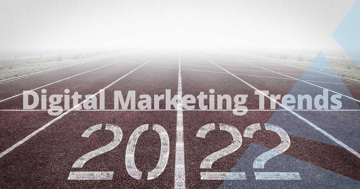 4 Digital Marketing Trends to Watch in 2022