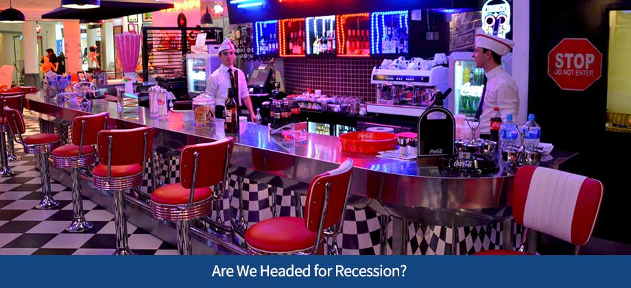 Are We Headed for Recession?