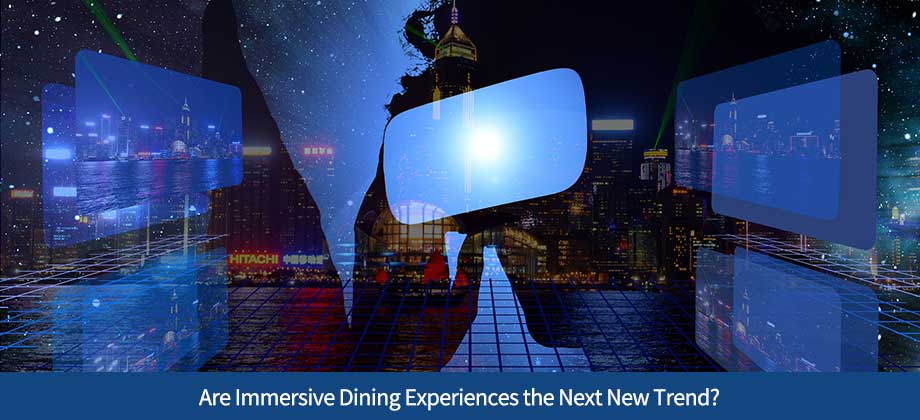 Are Immersive Dining Experiences the Next New Trend?