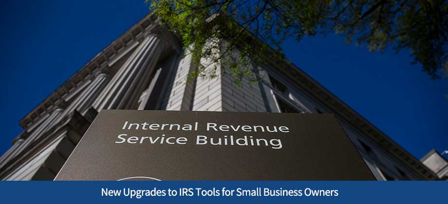 New Upgrades to IRS Tools for Small Business Owners