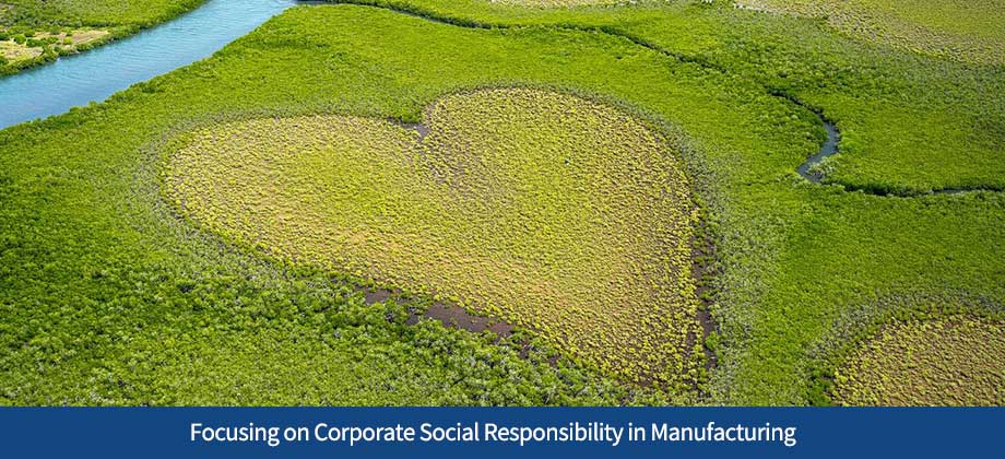 Focusing on Corporate Social Responsibility in Manufacturing