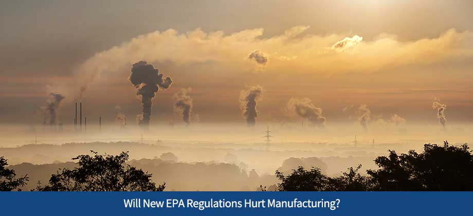Will New EPA Regulations Hurt Manufacturing?