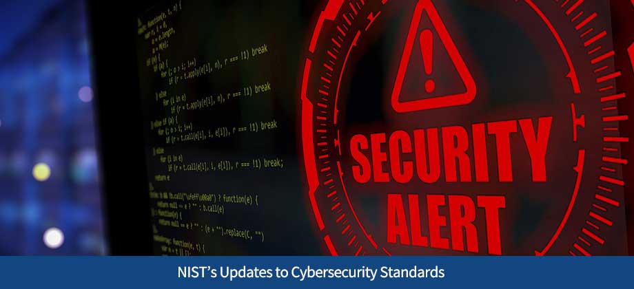 NIST’s Updates to Cybersecurity Standards