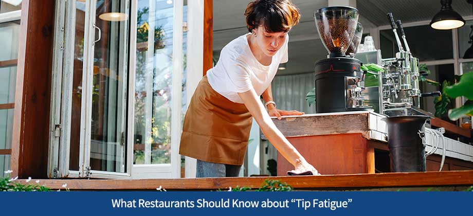 What Restaurants Should Know about “Tip Fatigue”