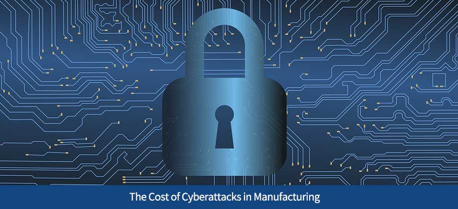The Cost of Cyberattacks in Manufacturing