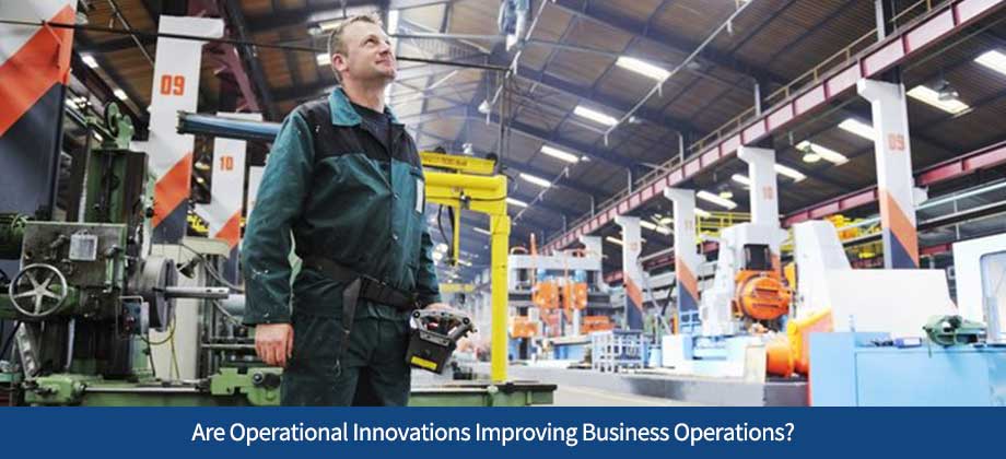 Are Operational Innovations Improving Business Operations?