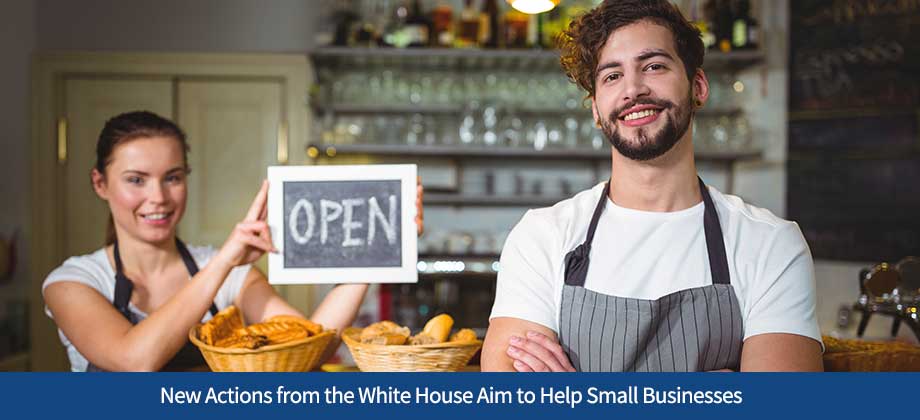New Actions from the White House Aim to Help Small Businesses