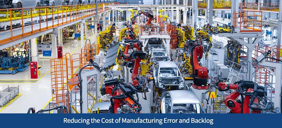 Reducing the Cost of Manufacturing Error and Backlog
