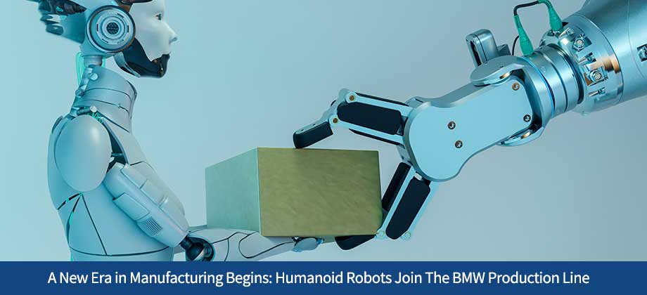 A New Era in Manufacturing Begins: Humanoid Robots Join The BMW Production Line