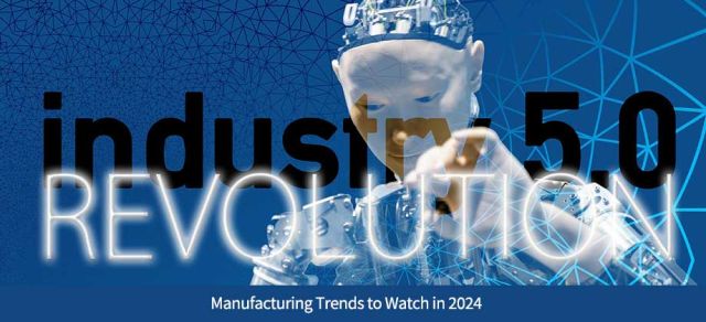 Manufacturing Trends to Watch in 2024