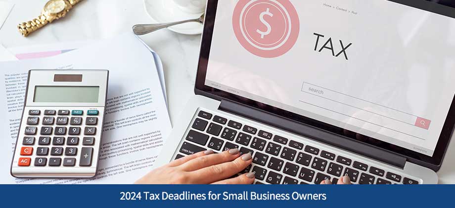 2024 Tax Deadlines for Small Business Owners