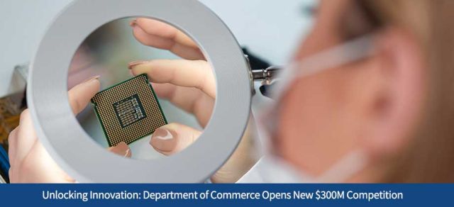 Unlocking Innovation: Department of Commerce Opens New $300M Competition