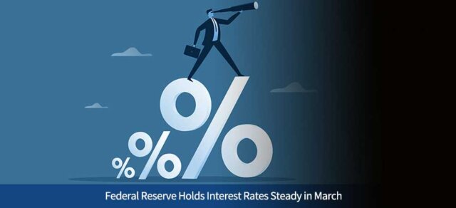 Federal Reserve Holds Interest Rates Steady in March