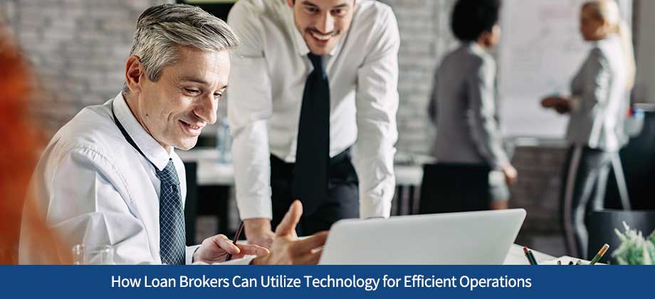 How Loan Brokers Can Utilize Technology for Efficient Operations