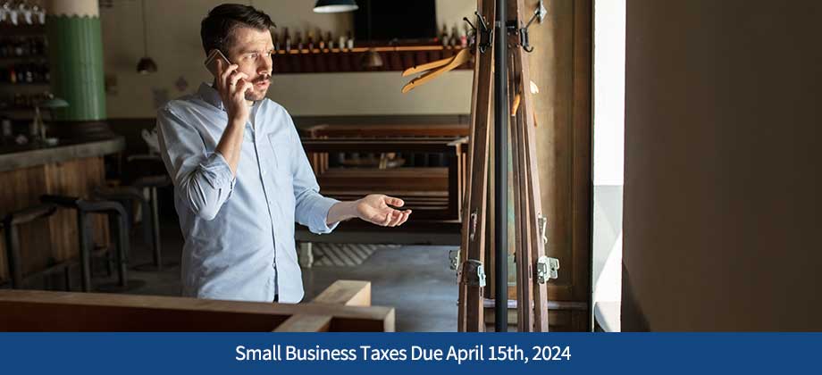 Small Business Taxes Due April 15th, 2024
