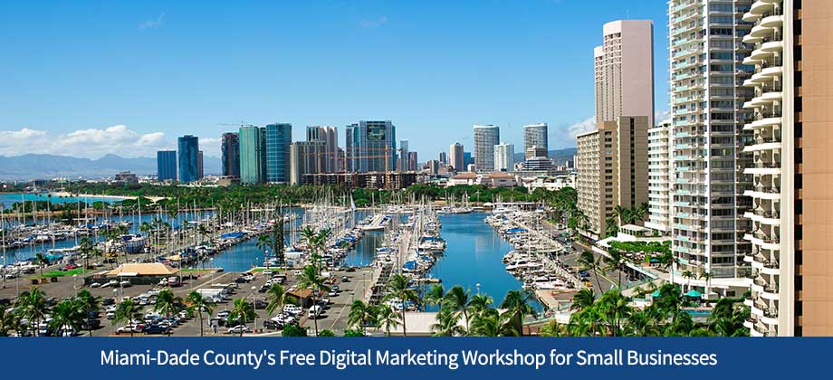 Miami-Dade County's Free Digital Marketing Workshop for Small Businesses